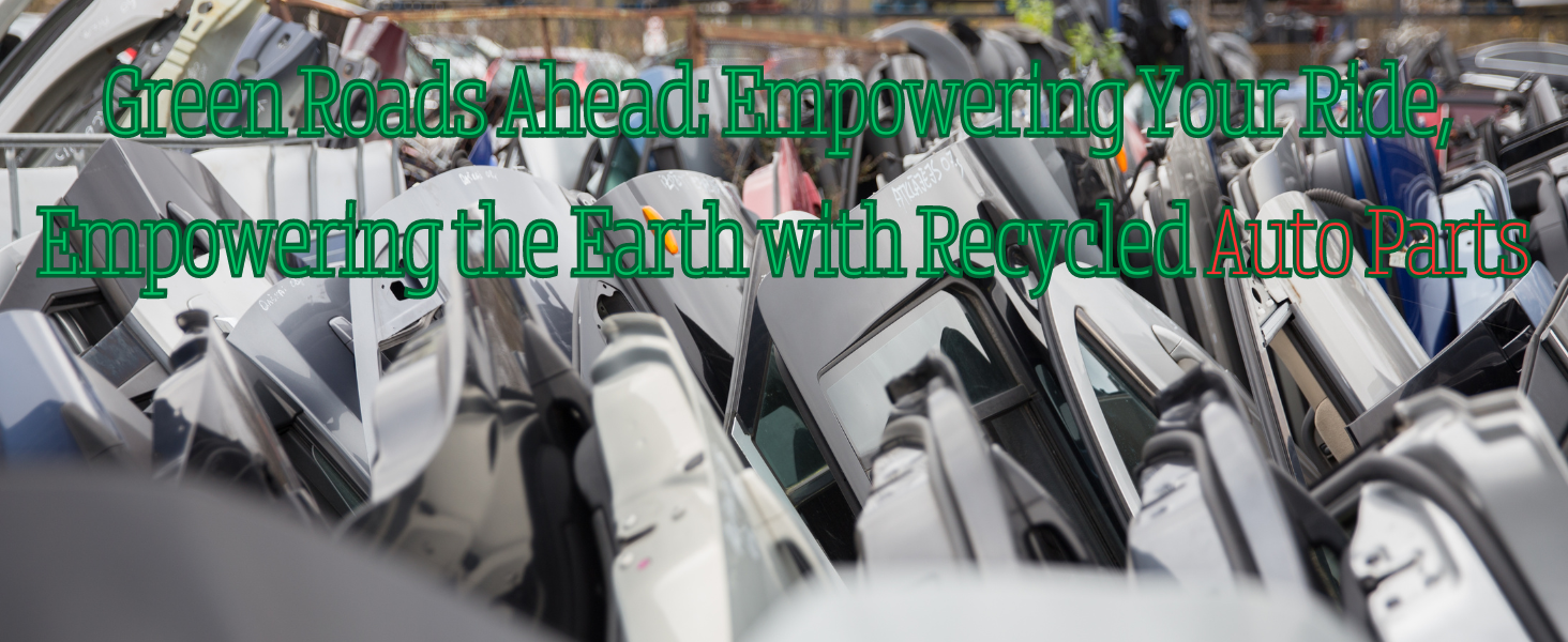 Featured image for “Recycled Auto = Green Roads Ahead: Empowering Your Ride, Empowering the Earth 365 with Recycled Auto Parts”